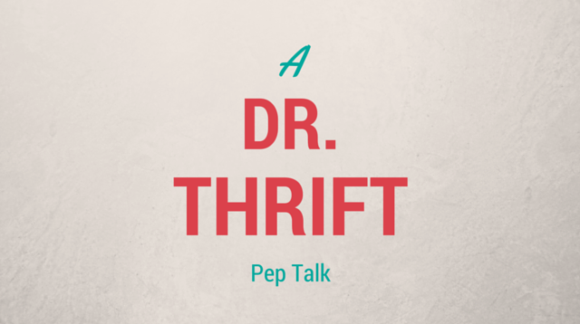 010 A Dr. Thrift Pep Talk