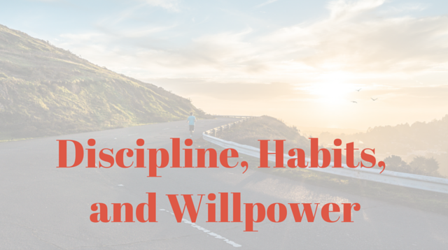 014 Discipline, Habits, and Willpower