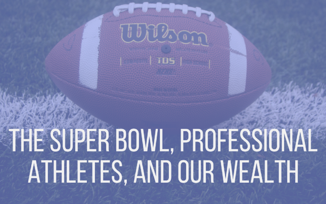 059 The Super Bowl, Professional Athletes, And Our Wealth